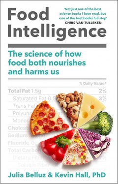 Food Intelligence: The Science of How Food Both Nourishes and Harms Us